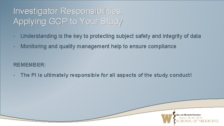 Investigator Responsibilities: Applying GCP to Your Study § Understanding is the key to protecting