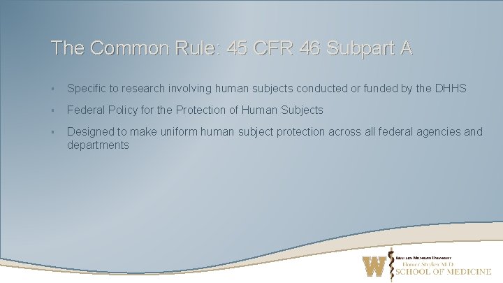 The Common Rule: 45 CFR 46 Subpart A § Specific to research involving human