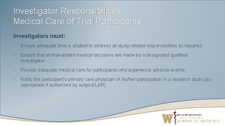 Investigator Responsibilities: Medical Care of Trial Participants Investigators must: § Ensure adequate time is