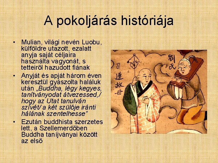 A pokoljárás históriája • Mulian, világi nevén Luobu, külföldre utazott, ezalatt anyja saját céljaira