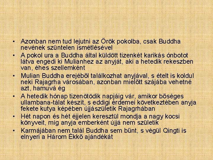  • Azonban nem tud lejutni az Örök pokolba, csak Buddha nevének szüntelen ismétlésével