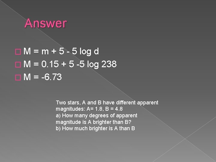 Answer �M = m + 5 - 5 log d � M = 0.