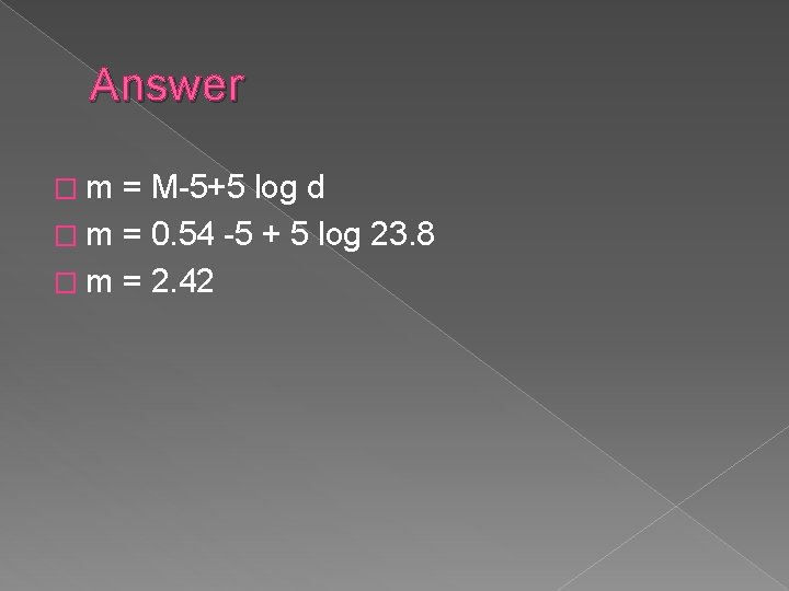 Answer �m = M-5+5 log d � m = 0. 54 -5 + 5