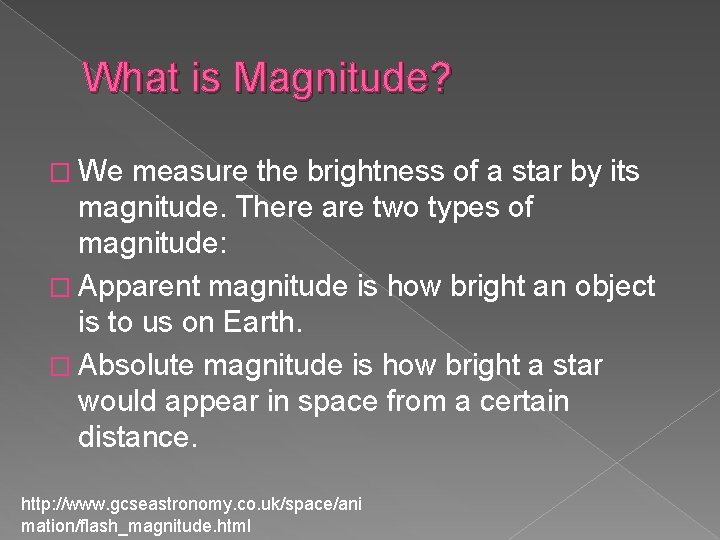 What is Magnitude? � We measure the brightness of a star by its magnitude.