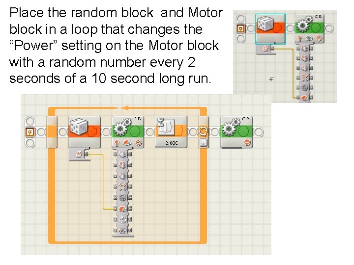 Place the random block and Motor block in a loop that changes the “Power”