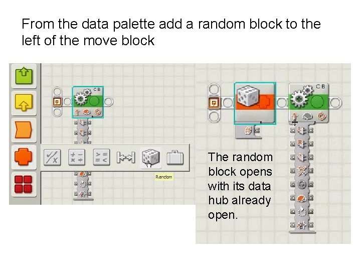 From the data palette add a random block to the left of the move