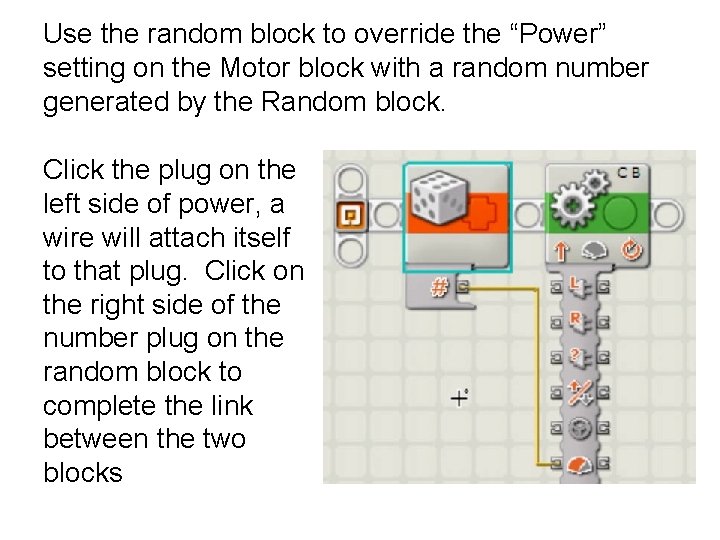 Use the random block to override the “Power” setting on the Motor block with