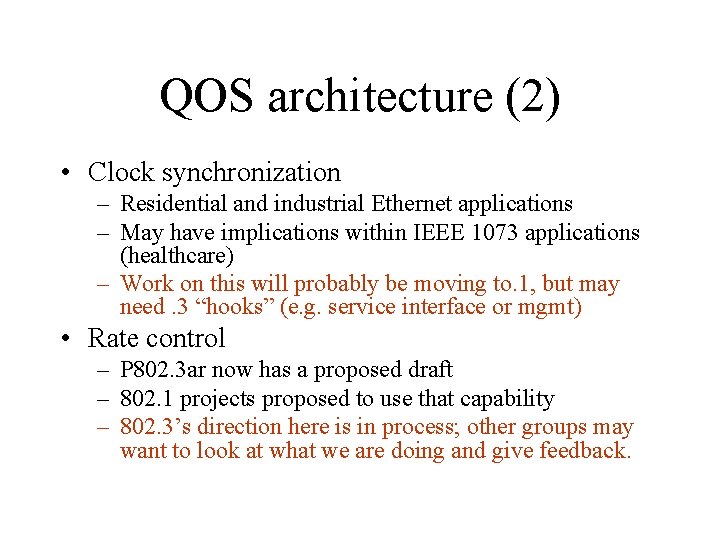 QOS architecture (2) • Clock synchronization – Residential and industrial Ethernet applications – May