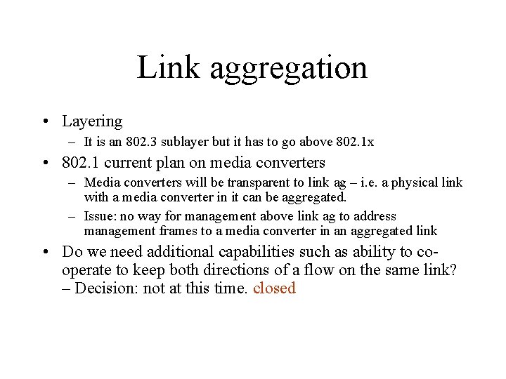 Link aggregation • Layering – It is an 802. 3 sublayer but it has