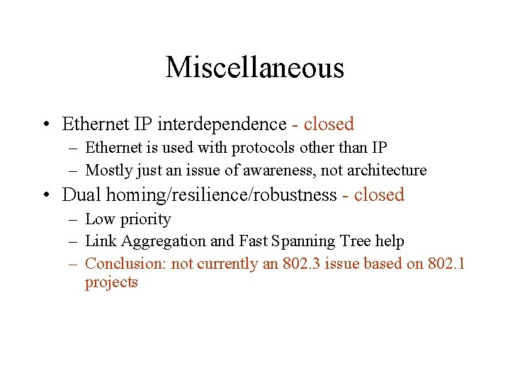 Miscellaneous • Ethernet IP interdependence - closed – Ethernet is used with protocols other