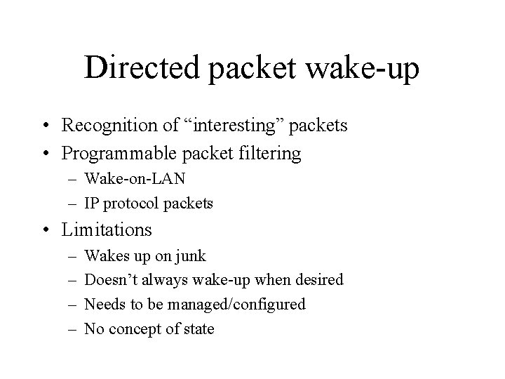 Directed packet wake-up • Recognition of “interesting” packets • Programmable packet filtering – Wake-on-LAN