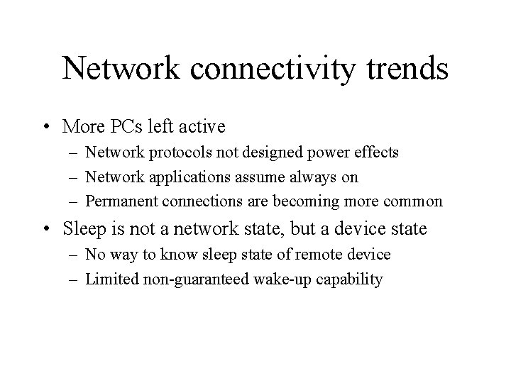 Network connectivity trends • More PCs left active – Network protocols not designed power