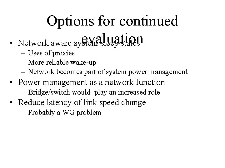  • Options for continued evaluation Network aware system sleep states – Uses of