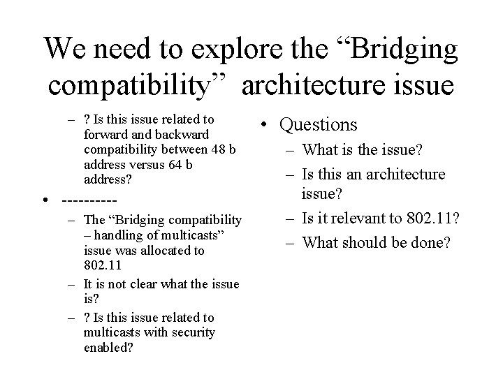 We need to explore the “Bridging compatibility” architecture issue – ? Is this issue