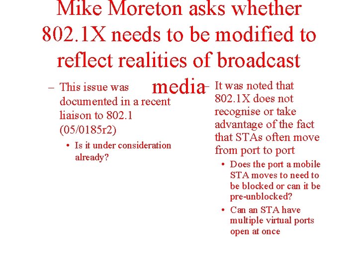 Mike Moreton asks whether 802. 1 X needs to be modified to reflect realities
