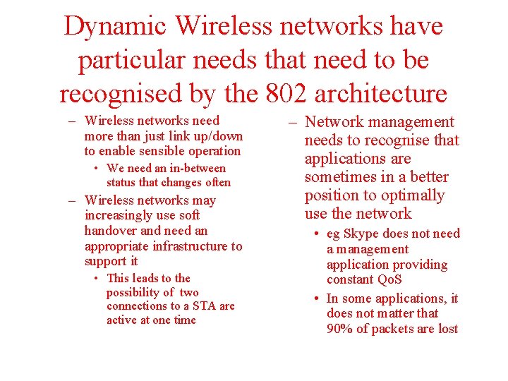 Dynamic Wireless networks have particular needs that need to be recognised by the 802