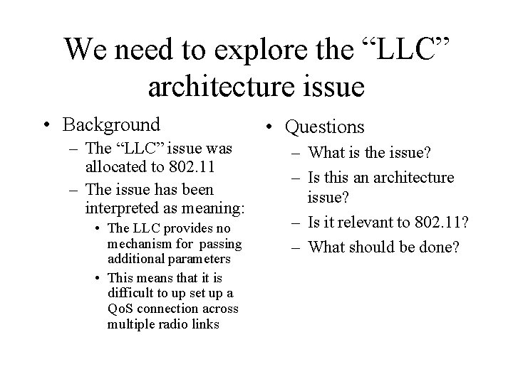 We need to explore the “LLC” architecture issue • Background – The “LLC” issue