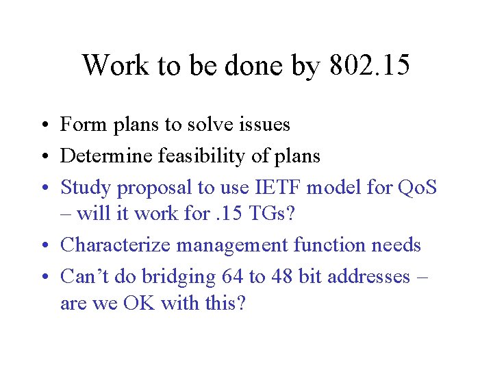 Work to be done by 802. 15 • Form plans to solve issues •