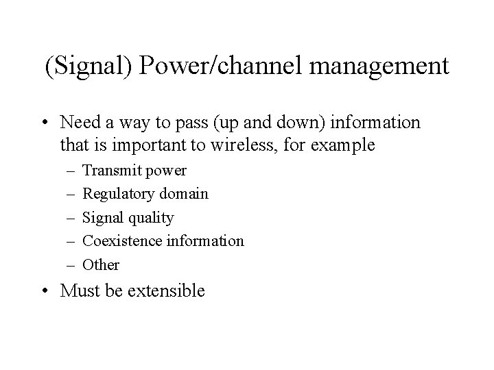 (Signal) Power/channel management • Need a way to pass (up and down) information that