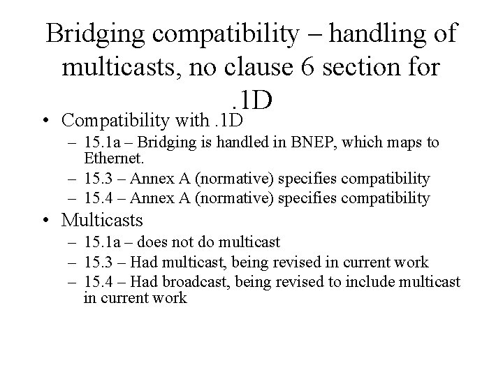 Bridging compatibility – handling of multicasts, no clause 6 section for. 1 D •