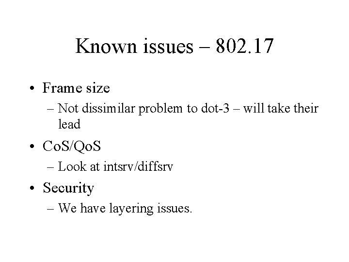 Known issues – 802. 17 • Frame size – Not dissimilar problem to dot-3