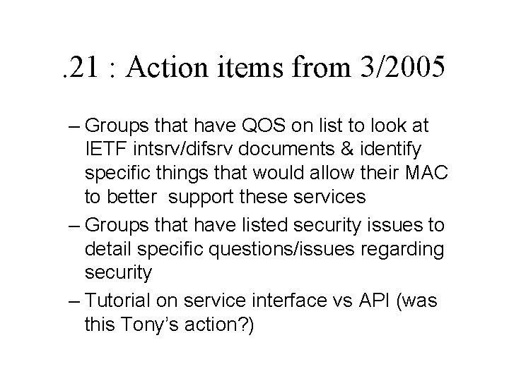 . 21 : Action items from 3/2005 – Groups that have QOS on list
