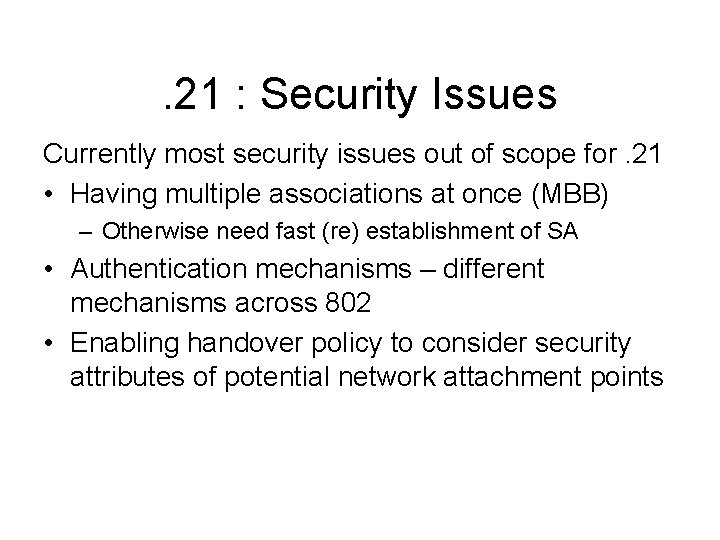 . 21 : Security Issues Currently most security issues out of scope for. 21