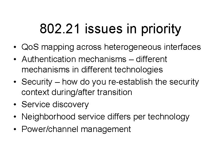 802. 21 issues in priority • Qo. S mapping across heterogeneous interfaces • Authentication