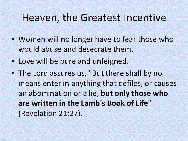 Heaven, the Greatest Incentive • Women will no longer have to fear those who
