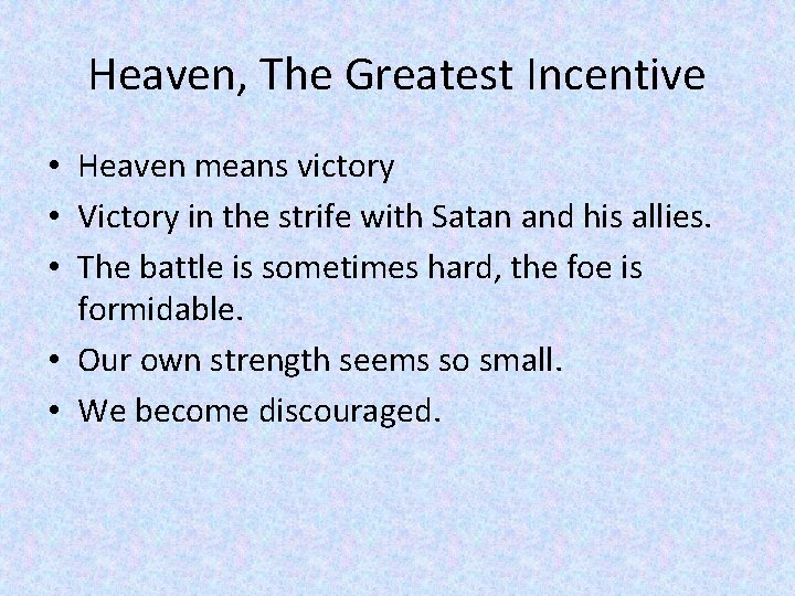Heaven, The Greatest Incentive • Heaven means victory • Victory in the strife with