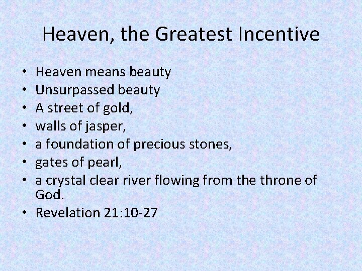 Heaven, the Greatest Incentive Heaven means beauty Unsurpassed beauty A street of gold, walls