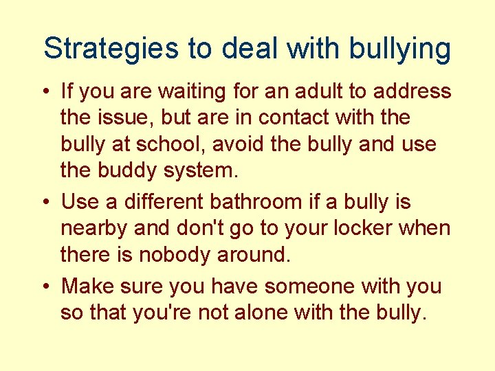 Strategies to deal with bullying • If you are waiting for an adult to