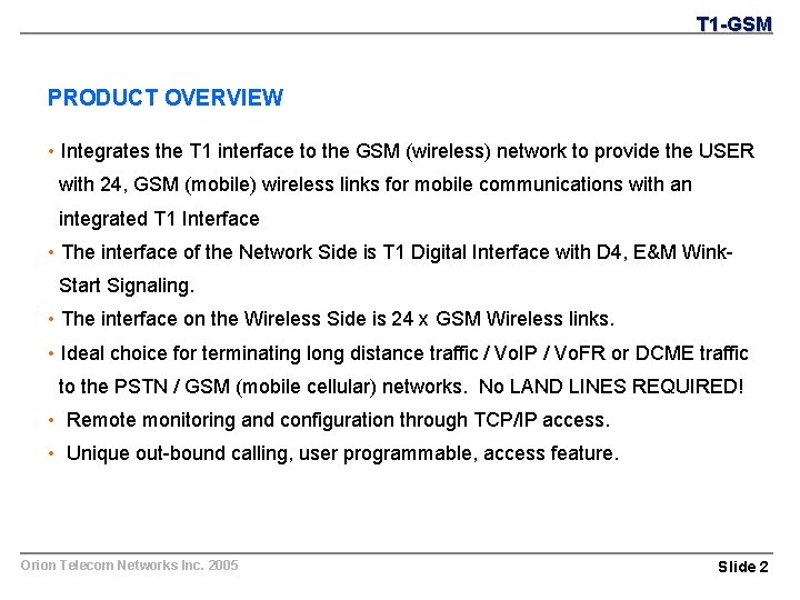 T 1 -GSM PRODUCT OVERVIEW • Integrates the T 1 interface to the GSM