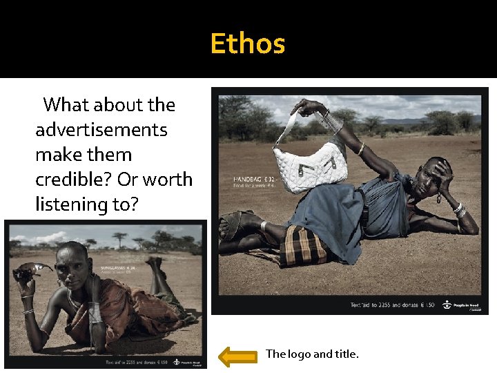 Ethos What about the advertisements make them credible? Or worth listening to? The image