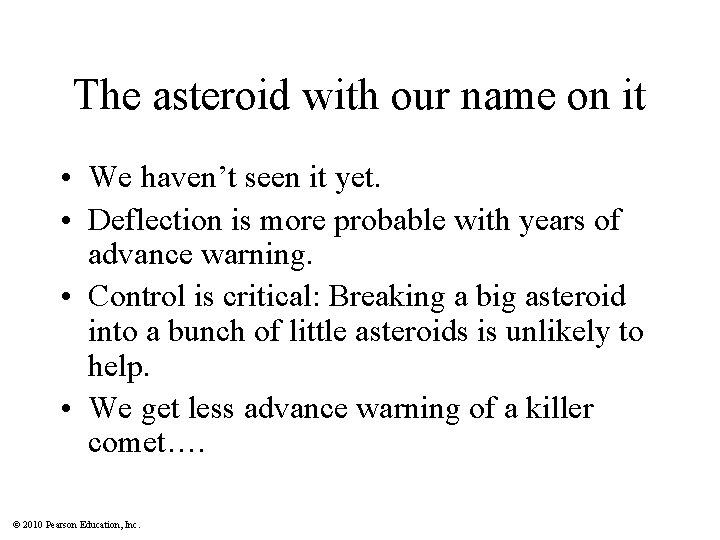 The asteroid with our name on it • We haven’t seen it yet. •