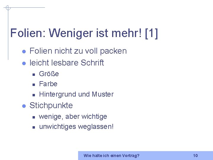 Folien: Weniger ist mehr! [1] l l Folien nicht zu voll packen leicht lesbare