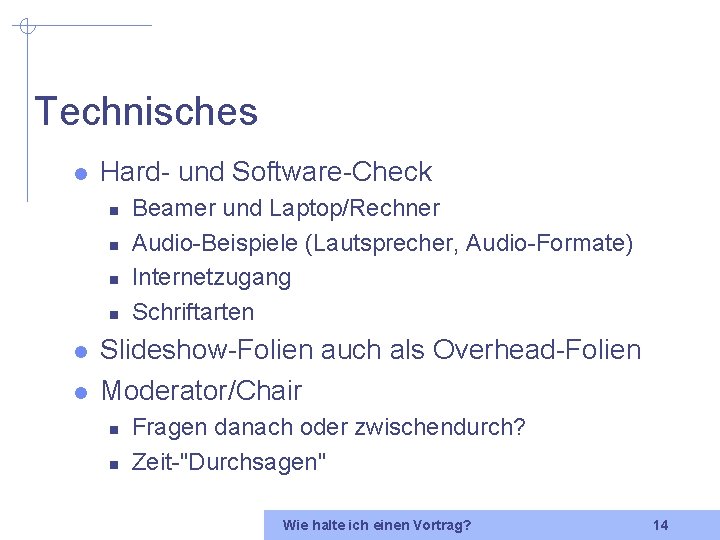Technisches l Hard- und Software-Check n n l l Beamer und Laptop/Rechner Audio-Beispiele (Lautsprecher,