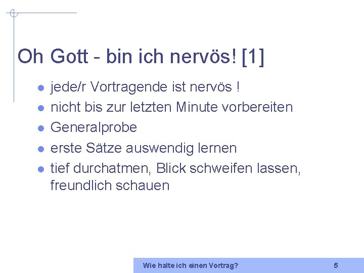 Oh Gott - bin ich nervös! [1] l l l jede/r Vortragende ist nervös