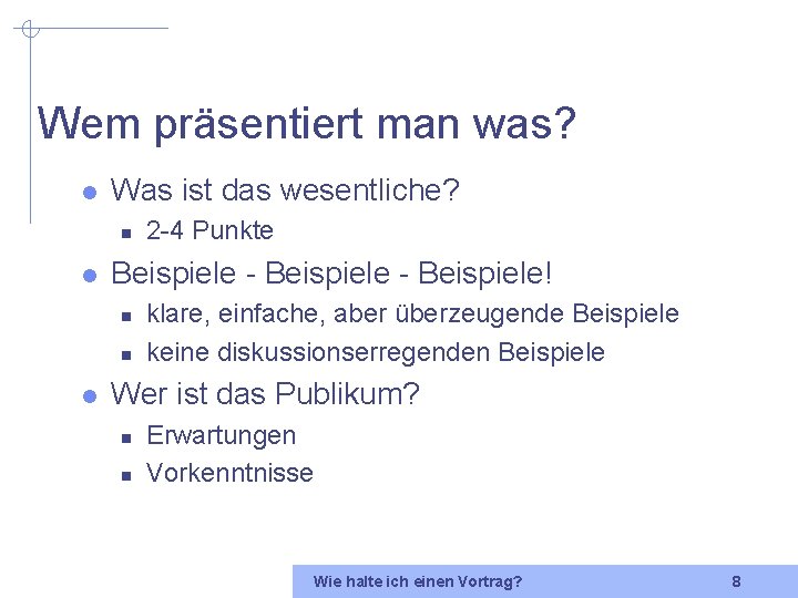 Wem präsentiert man was? l Was ist das wesentliche? n l Beispiele - Beispiele!