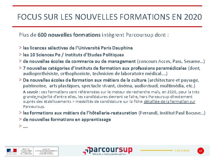 FOCUS SUR LES NOUVELLES FORMATIONS EN 2020 Plus de 600 nouvelles formations intègrent Parcoursup