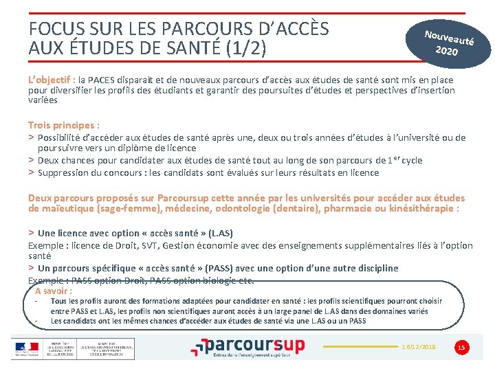 FOCUS SUR LES PARCOURS D’ACCÈS AUX ÉTUDES DE SANTÉ (1/2) Nouvea uté 2020 L’objectif