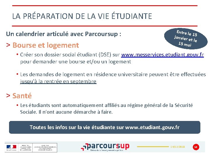 LA PRÉPARATION DE LA VIE ÉTUDIANTE Un calendrier articulé avec Parcoursup : > Bourse