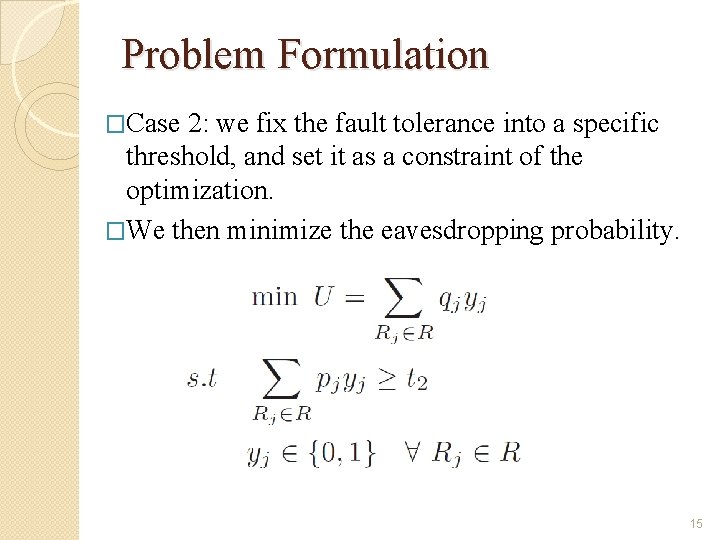 Problem Formulation �Case 2: we fix the fault tolerance into a specific threshold, and