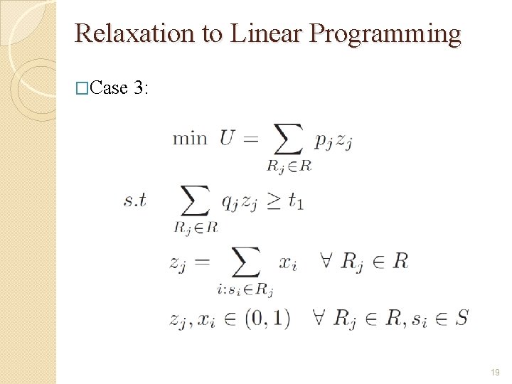 Relaxation to Linear Programming �Case 3: 19 