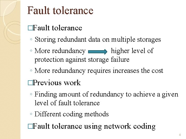Fault tolerance �Fault tolerance ◦ Storing redundant data on multiple storages ◦ More redundancy