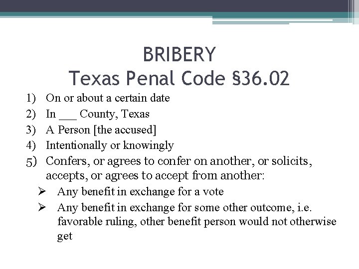 BRIBERY Texas Penal Code § 36. 02 1) 2) 3) 4) 5) On or