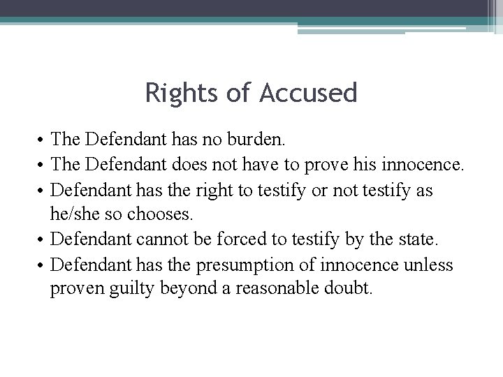 Rights of Accused • The Defendant has no burden. • The Defendant does not