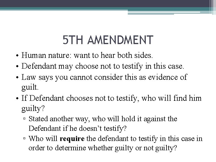 5 TH AMENDMENT • Human nature: want to hear both sides. • Defendant may