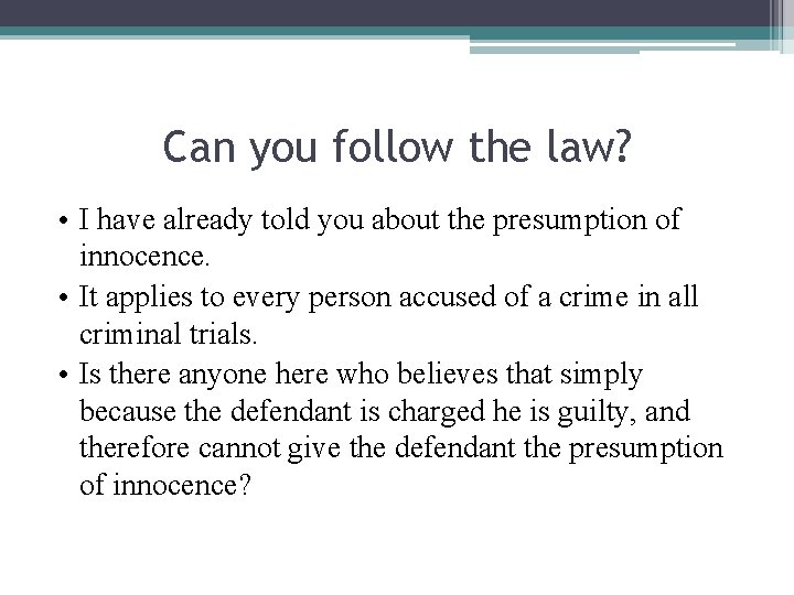Can you follow the law? • I have already told you about the presumption