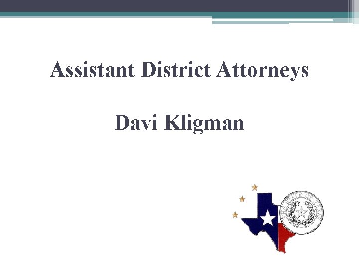 Assistant District Attorneys Davi Kligman 